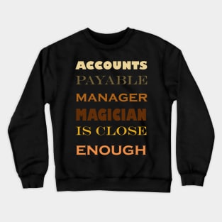 Accounts payable manager funny magician quote Crewneck Sweatshirt